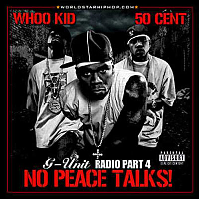 G Unit Radio 4 no peace talks - 50 Cent - DJ Whoo Kid - CD album ...