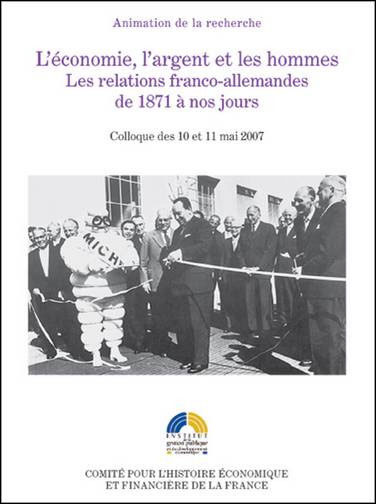 L'économie, l'argent et les hommes - les relations franco-allemandes de 1871 à n