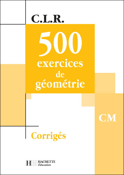 500 Exercices De Geometrie Cm - Corriges