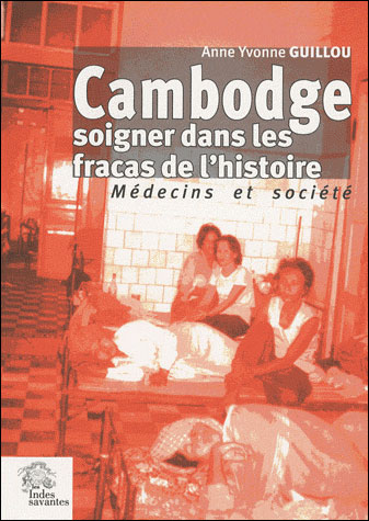 Cambodge : soigner dans les fracas de l'histoire