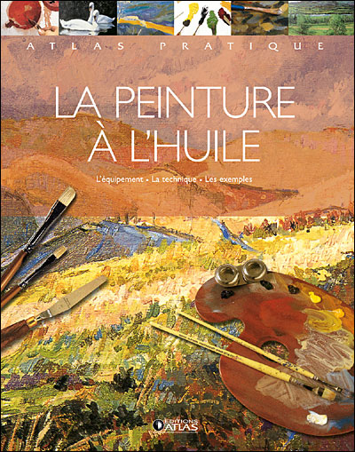 La Peinture à L'huile L'équipement - La Technique - Les Exemples ...