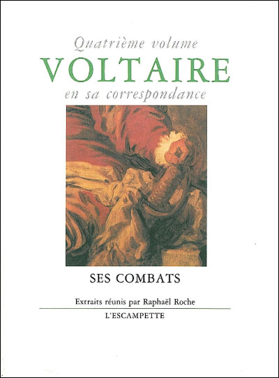 Voltaire en sa correspondance - Vol. 4 : Ses combats -  Voltaire - (donnée non spécifiée)