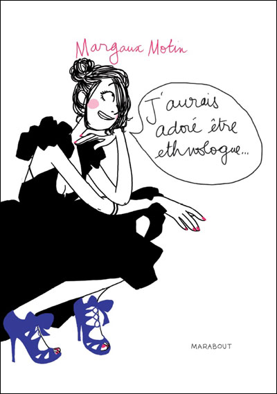 J'aurais adoré être ethnologue
