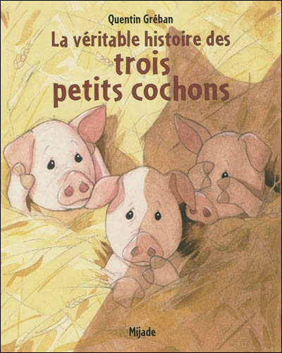 Veritable histoire des trois petits cochons - broché - Quentin Gréban Veritable histoire des trois petits cochons - broché - Quentin Gréban