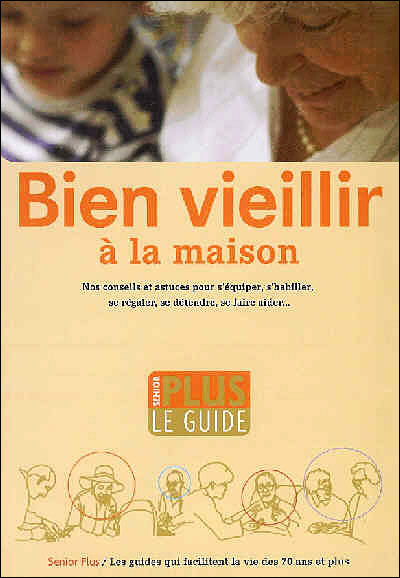Guide senior plus bien vieillir à la maison - broché - Collectif ...