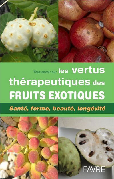 Les vertus thérapeutiques des fruits exotiques - Kurt Hostettmann (Auteur)
