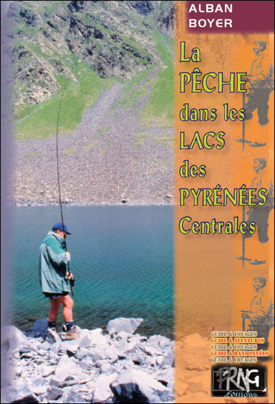 La pêche dans les lacs des Pyrénées centrales - Albin Boyer - broché