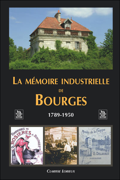 La mémoire industrielle de Bourges