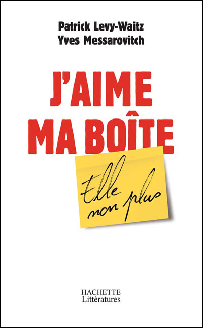 J'aime ma boite, elle non plus - Yves Messarovitch - broché