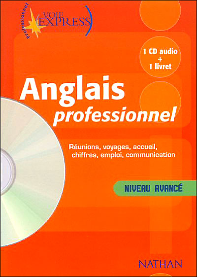 Anglais professionnel Niveau avancé Voie Express Professionnel Livre + CD audio