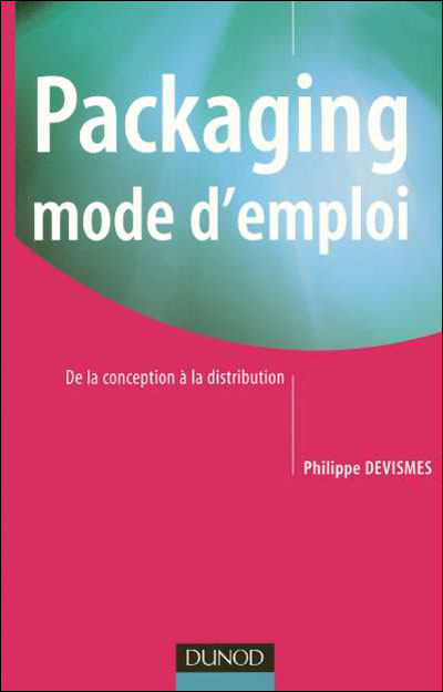 Packaging mode d'emploi - 2ème édition - De la conception à la distribution