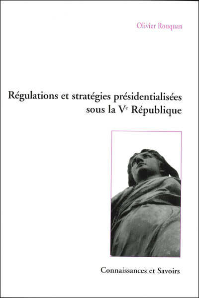 Régulations et stratégies présidentialisées sous la Ve République
