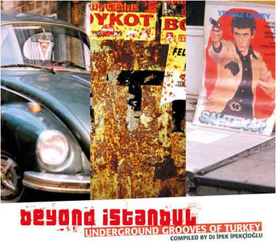 Beyond Istanbul - Underground grooves of Turkey