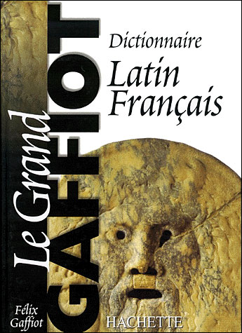 Le Gaffiot Dictionnaire Latin-français