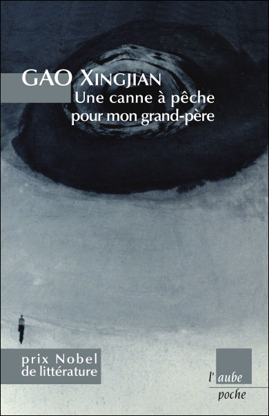 Une canne à pêche pour mon grand père Poche Gao Xingjian UNE CANNE À PÊCHE POUR MON GRAND PÈRE DE GAO XINGJIAN