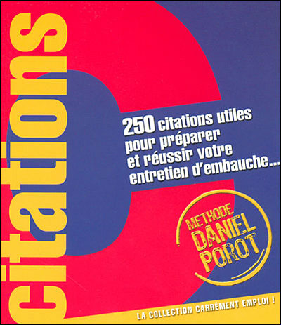 250 Citations Utiles Pour Preparer Et Reussir Votre Entretien D Embauche Broche Daniel Porot Achat Livre Ou Ebook Fnac