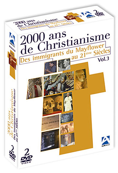 2000 ans de Christianisme - Des immigrants du Mayflower au 21ème Siècle - Volume 3