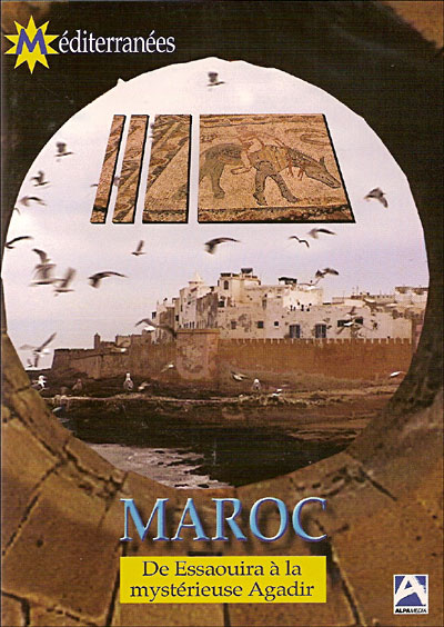 Le Maroc - De Essaouira la mystérieuse à Agadir