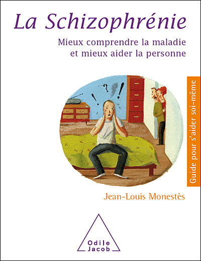 La Schizophrénie Mieux comprendre la maladie et mieux aider la personne ...