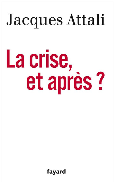 La Crise, et après ? - Jacques Attali - broché