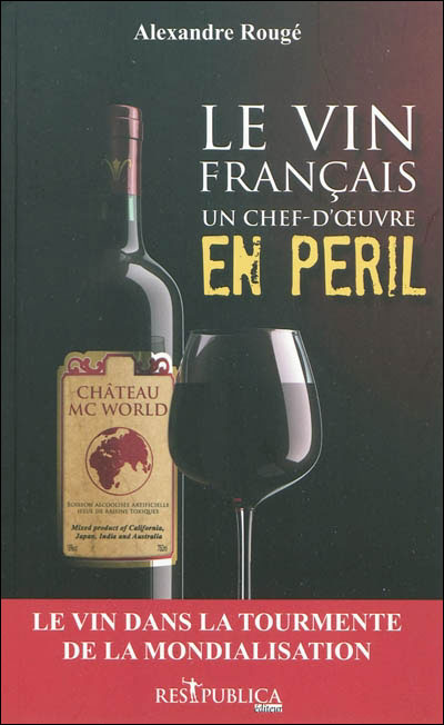 Le vin français : un chef-d'oeuvre en péril - broché - Alexandre Rougé ...