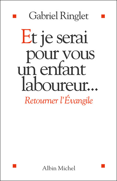 Et je serai pour vous un enfant laboureur...
