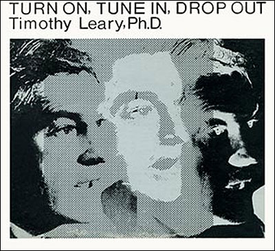 Turn on tune in drop out