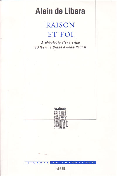 Raison et Foi. Archéologie d'une crise (d'Albert le Grand à Jean-Paul II)