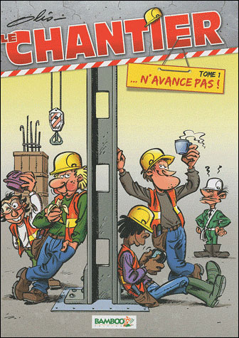 Le chantier - tome 1 - ... N'avance pas !