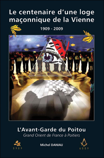 L'avant-garde du Poitou, grand Orient de France 1909-2009