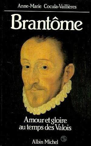 Brantôme, amour et gloire au temps des Valois