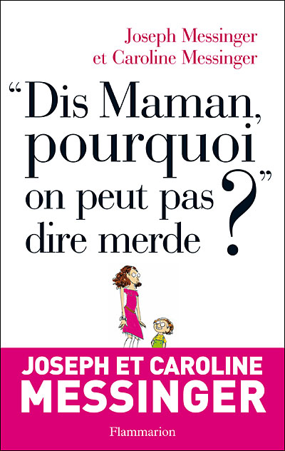 ¿Dis maman, pourquoi on ne peut pas dire merde ?¿