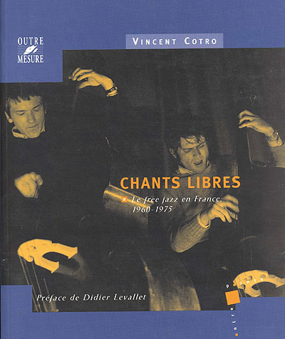 Chants libres le free jazz en france 1960-1975