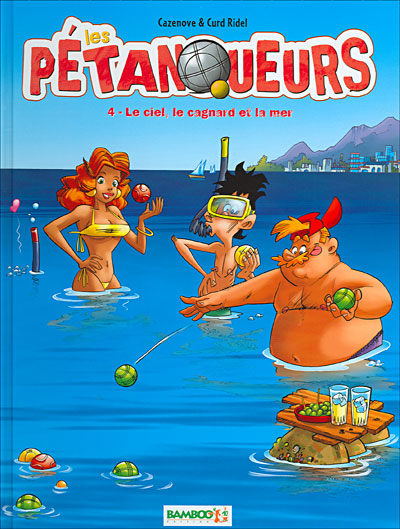 Les Pétanqueurs - tome 4 - Le ciel, le cagnard et la mer