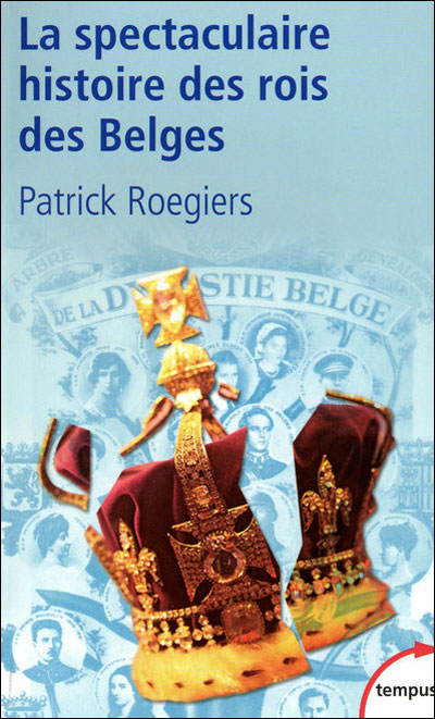 La spectaculaire histoire des rois des belges