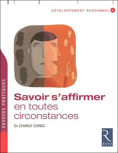 Savoir s'affirmer en toutes circonstances - Charly Cungi - broché