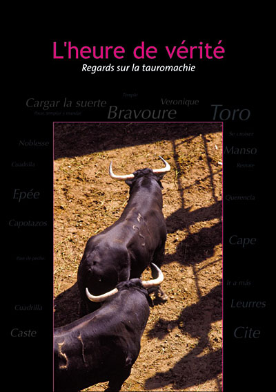 L'Heure de vérite - Regards sur la Tauromachie