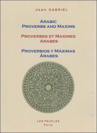 Arabic proverbs and maxims / Proverbes et maximes arabes