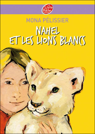 Nahel Et Les Lions Blancs - Poche - Mona Pélissier - Achat Livre Ou 