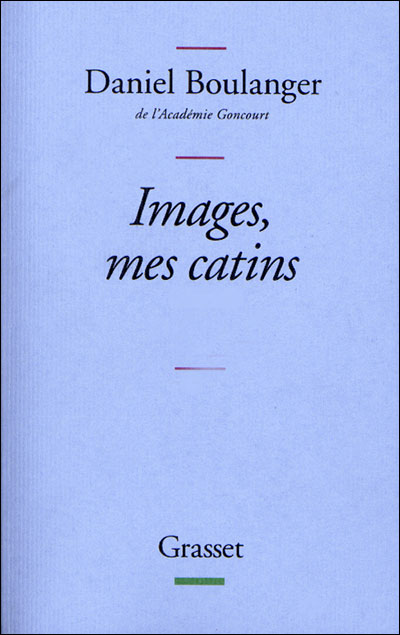 Images mes catins - Daniel Boulanger, de l'Académie Goncourt - broché