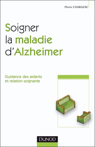 Soigner la maladie d'Alzheimer - Guidance des aidants et relation soignante