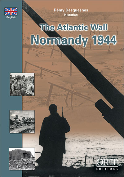 Le mur de l'Atlantique, Normandie 1944