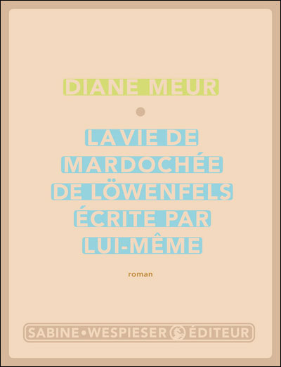 Vie de mardochée de löwenfels écrite par lui-meme (la)