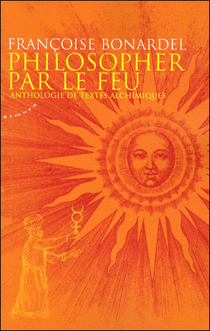 Philosopher par le feu - Anthologie de textes alchimiques