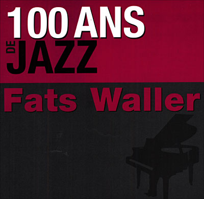 Cent ans de Jazz - Fats Waller
