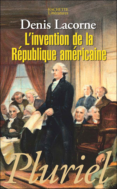 L'Invention de la République américaine - Denis Lacorne - Poche