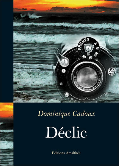 Déclic - Dominique Cadoux - Amalthee - broché - Roman