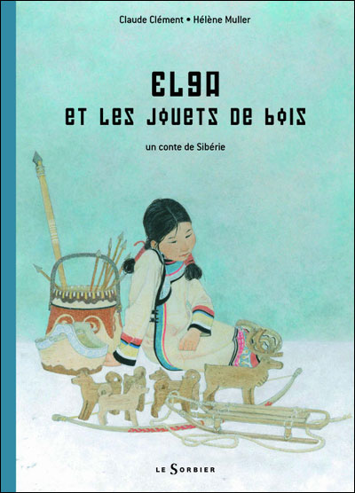 Elga et les jouets de bois : un conte de Sibérie