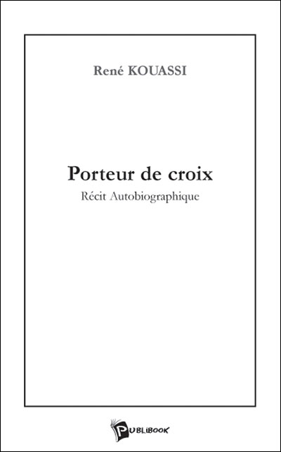Porteur de croix, récit autobiographique