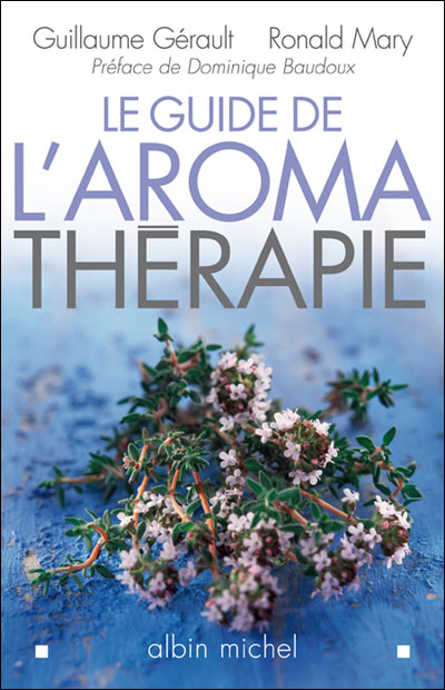 Le Guide de l'aromathérapie - Guillaume Gérault - broché